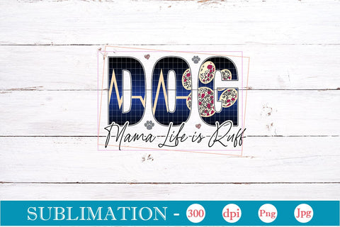 Dog Mama Life is Ruff Sublimation SVGs,Quotes and Sayings,Food & Drink,On Sale, Print & Cut Sublimation DesignPlante 503 