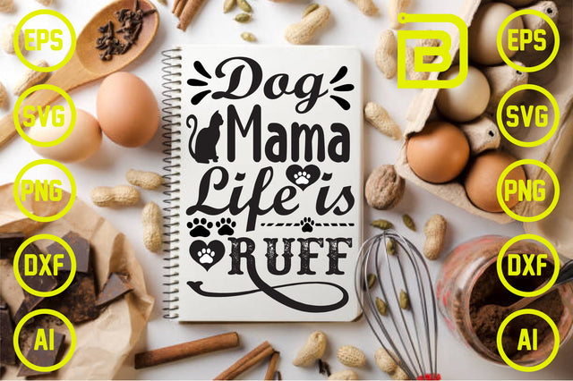 Dog Mama Life is Ruff SVG Craftlabsvg24 
