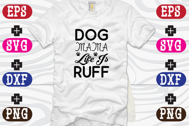 Dog Mama Life Is Ruff SVG Nurstore 