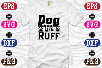 Dog Mama Life Is Ruff SVG Nurstore 