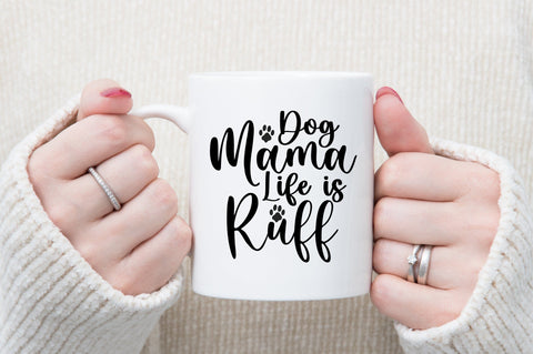 Dog Mama Life is Ruff svg SVG orpitasn 