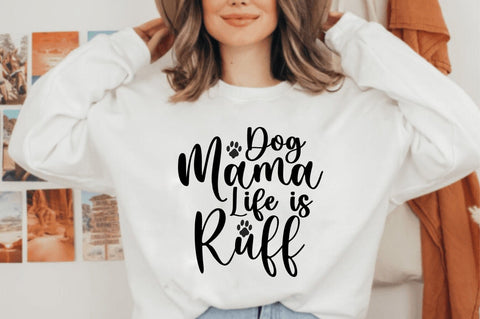 Dog Mama Life is Ruff svg SVG orpitasn 