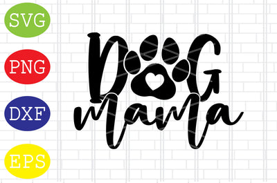 Dog Mama Svg, Mom Svg, Mother's Day Svg, Png, Eps, Dxf Files SVG DigitalSvgFiles 