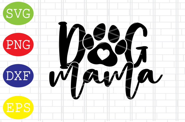 Dog Mama Svg, Mom Svg, Mother's Day Svg, Png, Eps, Dxf Files SVG DigitalSvgFiles 