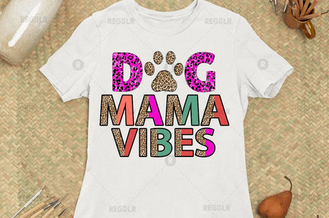 Dog mama vibes SVG Sublimation Regulrcrative 