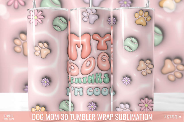 Dog Mom 3D Inflated Tumbler, 3D Sublimation Tumbler Wrap Sublimation Petunia Digital Design 