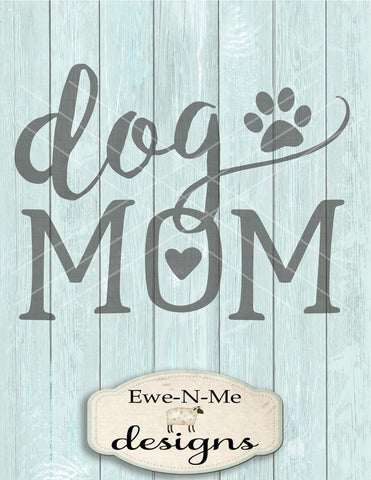 Dog Mom - Cutting File (Copy) SVG Ewe-N-Me Designs 