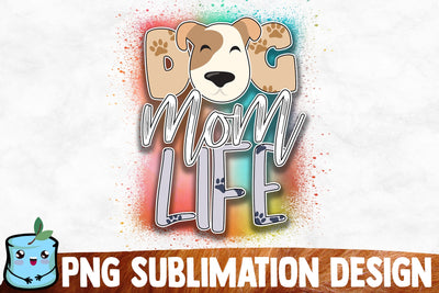 Dog Mom Life Sublimation Design Sublimation MintyMarshmallows 