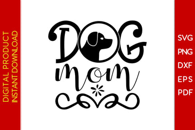 Dog Mom Mother's Day SVG PNG PDF Cut File SVG Creativedesigntee 