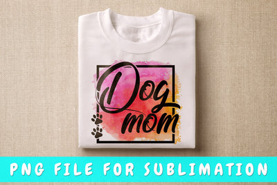Dog Mom PNG, Dog Quote Design For Sublimation Sublimation HappyDesignStudio 