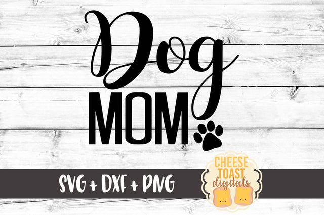 Dog Mom SVG Cheese Toast Digitals 