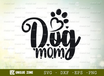 Dog Mom SVG Cut File | Dog Svg | Dog Family Svg | Puppy Svg | Dog Lover Svg | Doggy Svg | Mom Life Svg | SVG Unique Zone 