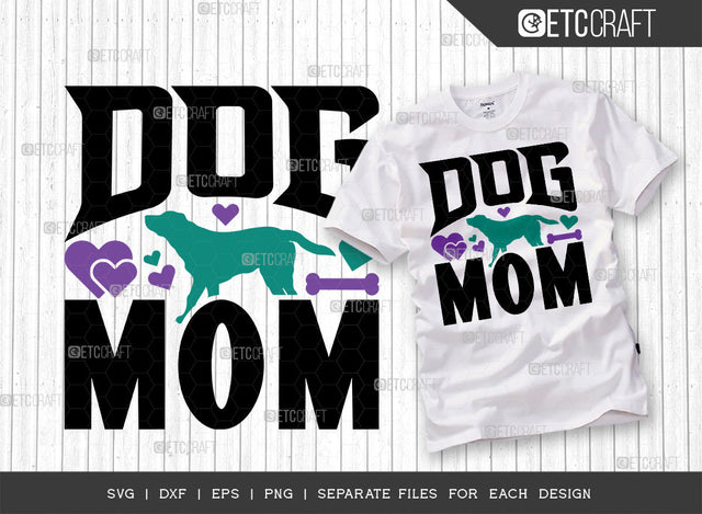 Dog Mom SVG Cut File | Mom Svg | Mother's Day Svg | Mom Life Svg | Mama Svg | Tshirt Design SVG ETC Craft 