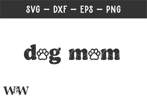 Dog Mom SVG PNG | Dog Mama SVG SVG Wood And Walt 