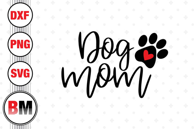 Dog Mom SVG, PNG, DXF Files SVG BMDesign 