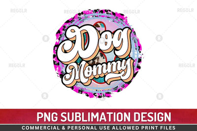 Dog mommy SVG Sublimation Regulrcrative 