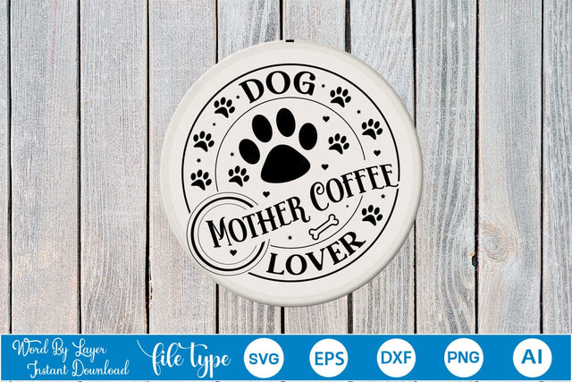 Dog Mother Coffee Lover Round Sign SVG SVGs,Quotes and Sayings,Food & Drink,On Sale, Print & Cut SVG DesignPlante 503 
