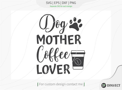 Dog mother coffee lover SVG Cut File, Keto SVG, Drinking Coffee Cut file, Keto Life, Mom Life, Coffee sayings, Coffee Tshirt Design, Craft File, Cut File, Cameo, Digital File, Instant Download SVG Dinvect 