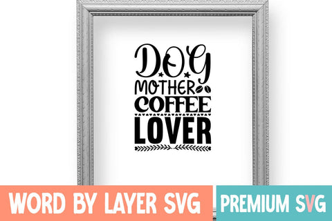 Dog Mother Coffee Lover SVG DESIGN SVG Blessedprint 