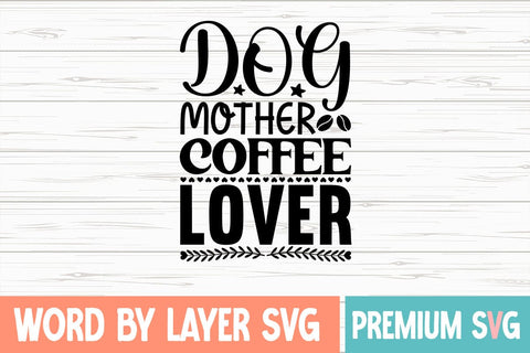 Dog Mother Coffee Lover SVG DESIGN SVG Blessedprint 