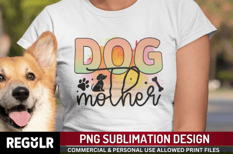 Dog mother Sublimation PNG, Dog Sublimation Design Sublimation Regulrcrative 