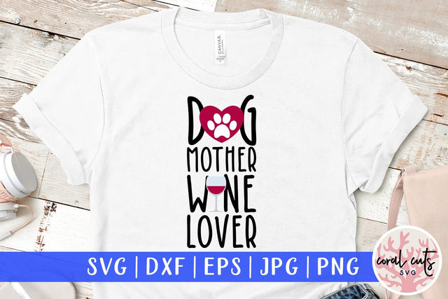 Dog Mother Wine Lover - Drinks & Wine SVG EPS DXF PNG SVG CoralCutsSVG 