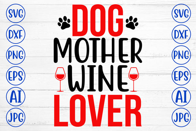 DOG MOTHER WINE LOVER SVG Cut File SVG Syaman 