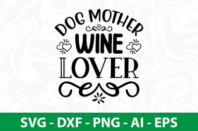 Dog Mother Wine Lover svg SVG nirmal108roy 