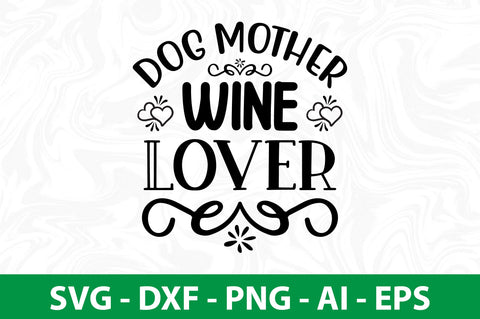 Dog Mother Wine Lover svg SVG nirmal108roy 