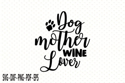 Dog Mother Wine Lover svg SVG orpitasn 