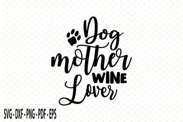 Dog Mother Wine Lover svg SVG orpitasn 