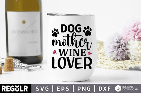 Dog mother wine lover SVG SVG Regulrcrative 