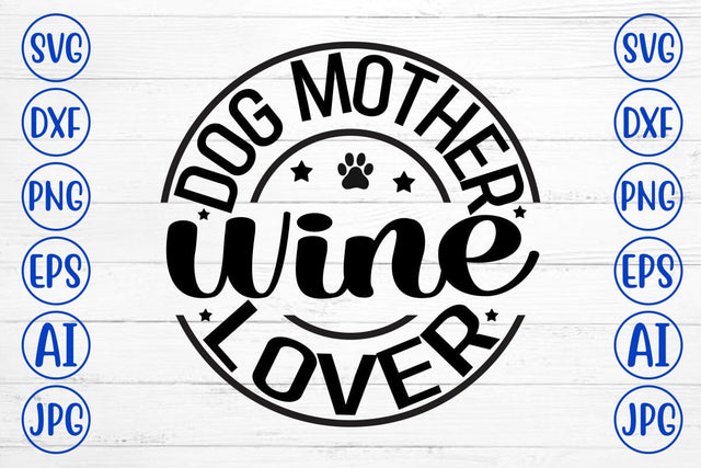 Dog Mother Wine Lover SVG SVG Syaman 