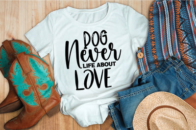 Dog Never Life About Love svg SVG orpitasn 
