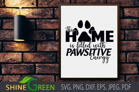 Dog Quote SVG - Home Filled with Pawsitive Energy SVG Shine Green Art 