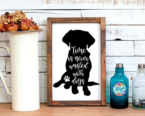 Dog Quote SVG - Time is Never Wasted with Dogs SVG Twiggy Smalls Crafts 
