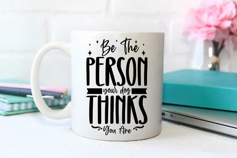 Dog SVG Design, Be The Person Your Dog Thinks You Are SVG FiveStarCrafting 