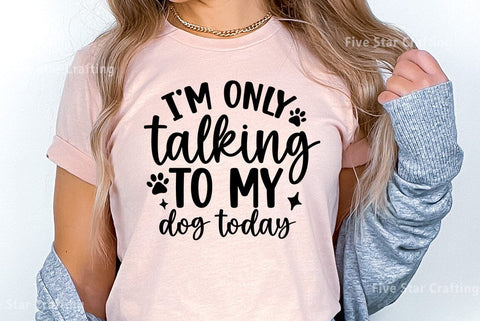 Dog SVG Design, I am only talking to my dog today SVG FiveStarCrafting 