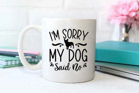 Dog SVG Design, I am Sorry My Dog Said No SVG FiveStarCrafting 