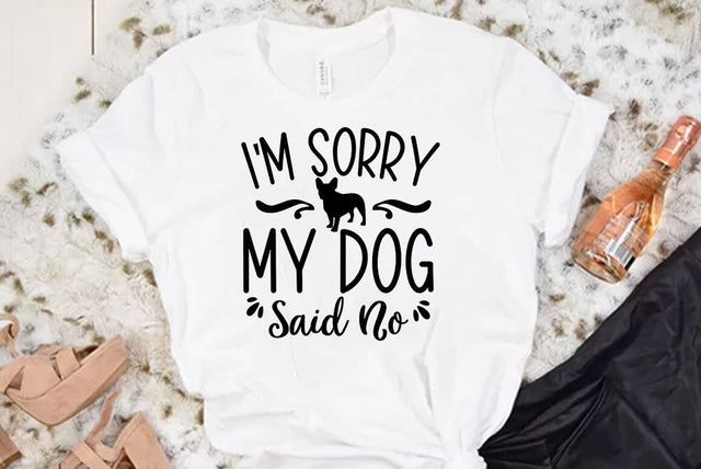 Dog SVG Design, I am Sorry My Dog Said No SVG FiveStarCrafting 