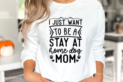 Dog SVG Design, I just want to be a stay at home dog mom SVG FiveStarCrafting 