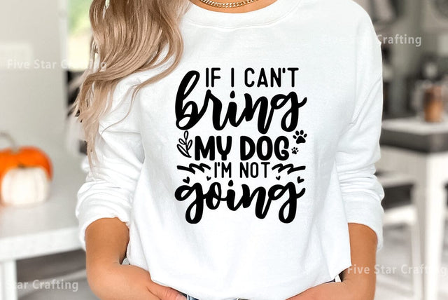 Dog SVG Design, If I cant bring my dog I am not going SVG FiveStarCrafting 