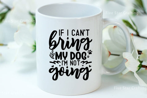 Dog SVG Design, If I cant bring my dog I am not going SVG FiveStarCrafting 