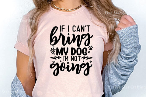 Dog SVG Design, If I cant bring my dog I am not going SVG FiveStarCrafting 
