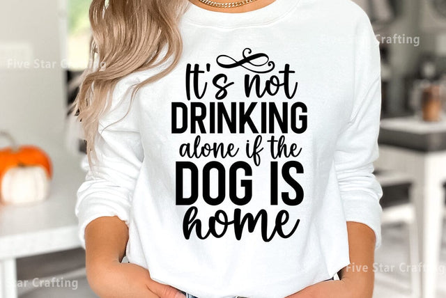 Dog SVG Design, Its not drinking alone if the dog is home SVG FiveStarCrafting 