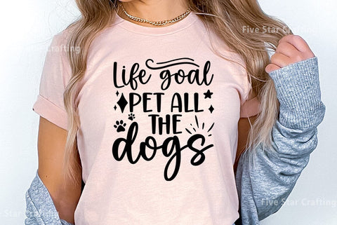 Dog SVG Design, Life goal pet all the dogs SVG FiveStarCrafting 