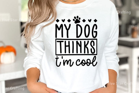 Dog SVG Design, My dog thinks I am cool SVG FiveStarCrafting 