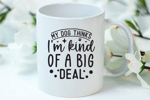 Dog SVG Design, My dog thinks i am kind of a big deal SVG FiveStarCrafting 