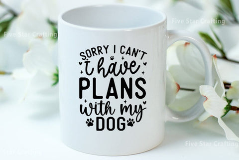 Dog SVG Design, Sorry I cant I have plans with my dog SVG FiveStarCrafting 