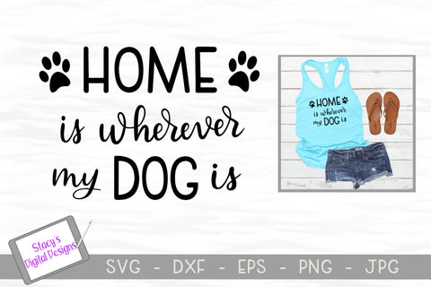 Dog SVG - Home is wherever my dog is SVG Stacy's Digital Designs 